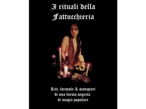 I rituali della Fattucchieria